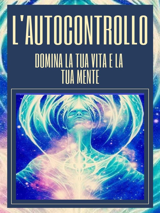 Title details for L'AUTOCONTROLLO DOMINA LA TUA VITA E LA TUA MENTE by MENTES LIBRES - Wait list
